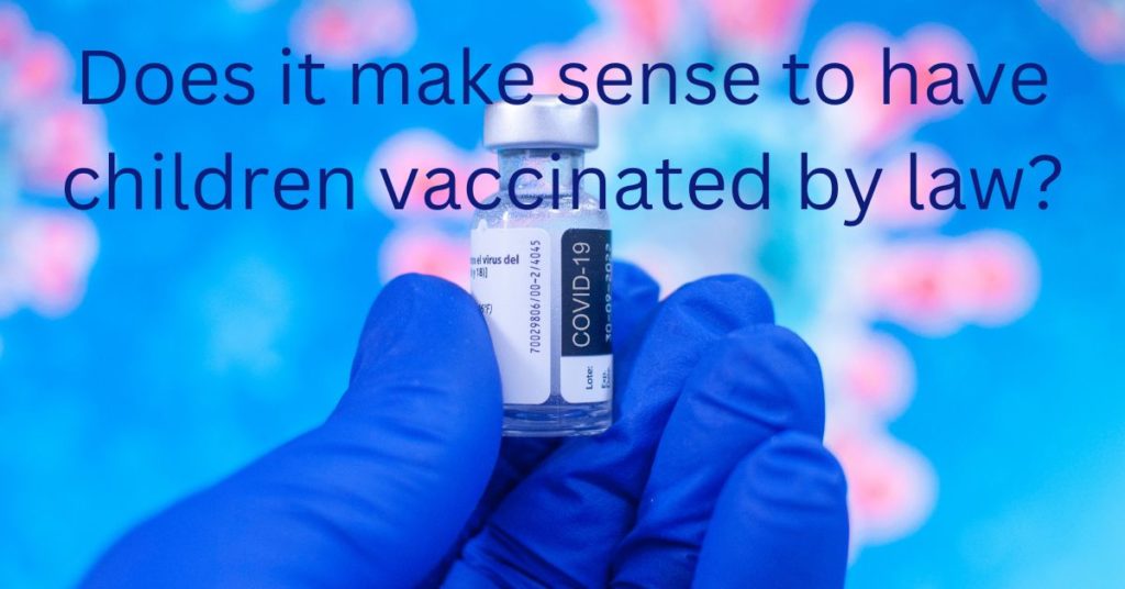 Does it make sense to have children vaccinated by law